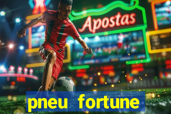 pneu fortune reclame aqui